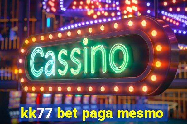 kk77 bet paga mesmo